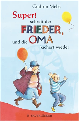 Abbildung von Mebs | »Super«, schreit der Frieder, und die Oma kichert wieder | 1. Auflage | 2018 | beck-shop.de