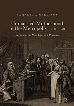 Abbildung von Williams | Unmarried Motherhood in the Metropolis, 1700-1850 | 1. Auflage | 2018 | beck-shop.de