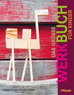 Abbildung von Huboi / Scholl | Das große Werkbuch für Kinder | 1. Auflage | 2018 | beck-shop.de