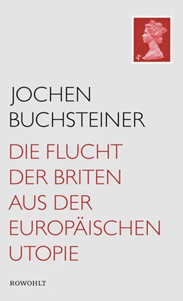 Abbildung von Buchsteiner | Die Flucht der Briten aus der europäischen Utopie | 2. Auflage | 2018 | beck-shop.de