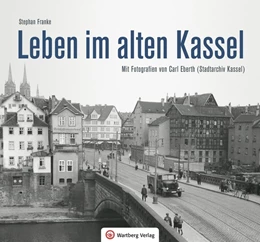 Abbildung von Franke | Leben und Arbeiten im alten Kassel | 1. Auflage | 2018 | beck-shop.de