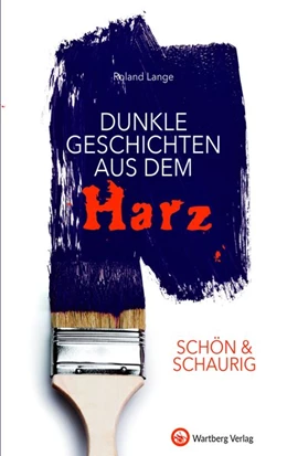 Abbildung von Lange | SCHÖN & SCHAURIG - Dunkle Geschichten aus dem Harz | 1. Auflage | 2018 | beck-shop.de