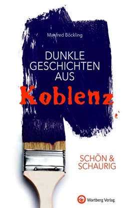 Abbildung von Böckling | SCHÖN & SCHAURIG - Dunkle Geschichten aus Koblenz | 1. Auflage | 2018 | beck-shop.de