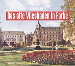 Abbildung von Jost | Das alte Wiesbaden in Farbe | 1. Auflage | 2018 | beck-shop.de