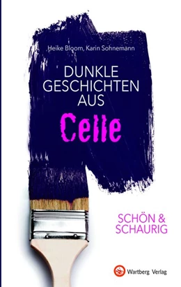 Abbildung von Bloom / Sohnemann | SCHÖN & SCHAURIG - Dunkle Geschichten aus Celle | 1. Auflage | 2020 | beck-shop.de