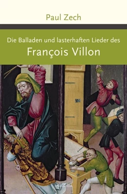 Abbildung von Villon / Zech | Die Balladen und lasterhaften Lieder des Francois Villon | 1. Auflage | 2018 | beck-shop.de