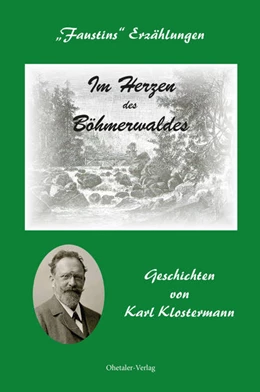 Abbildung von Karl Klostermann Verein | Im Herzen des Böhmerwaldes | 1. Auflage | 2018 | beck-shop.de