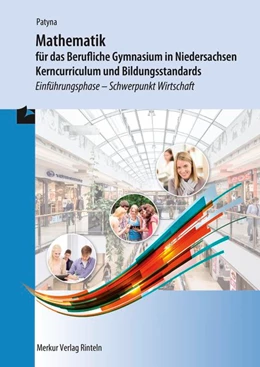 Abbildung von Patyna | Mathematik für das Berufliche Gymnasium in Niedersachsen - Kerncurriculum und Bildungsstandards | 1. Auflage | 2018 | beck-shop.de