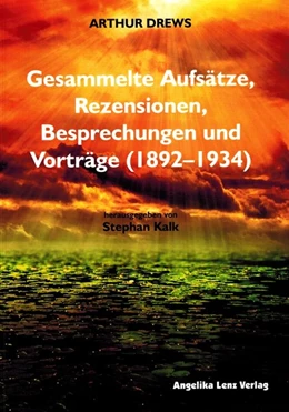 Abbildung von Kalk | Arthur Drews: Gesammelte Aufsätze, Rezensionen, Besprechungen und Vorträge (1892-1934) | 1. Auflage | 2018 | beck-shop.de