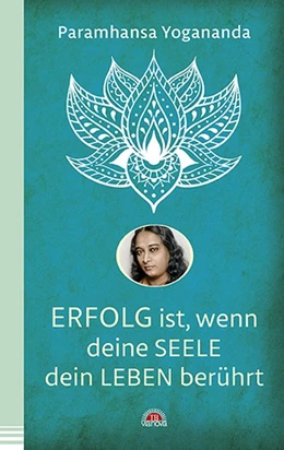 Abbildung von Yogananda | Erfolg ist, wenn deine Seele dein Leben berührt | 1. Auflage | 2018 | beck-shop.de