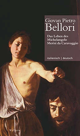 Abbildung von Bellori / Rosen | Leben des Michelangelo Merisi da Caravaggio // Vita di Michelangelo Merisi da Caravaggio | 1. Auflage | 2018 | beck-shop.de