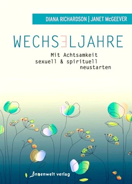 Abbildung von Richardson / McGeever | Wechseljahre - Mit Achtsamkeit sexuell und spirituell neustarten | 1. Auflage | 2018 | beck-shop.de