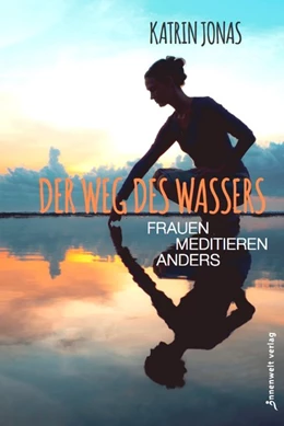 Abbildung von Jonas | Der Weg des Wassers - Frauen meditieren anders | 1. Auflage | 2018 | beck-shop.de