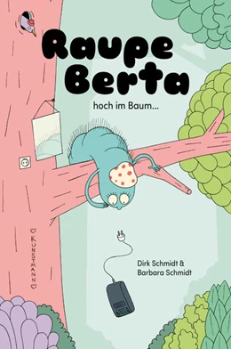 Abbildung von Schmidt | Raupe Berta hoch im Baum | 1. Auflage | 2018 | beck-shop.de