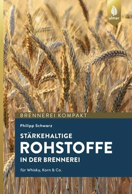 Abbildung von Schwarz | Stärkehaltige Rohstoffe für die Brennerei | 1. Auflage | 2018 | beck-shop.de