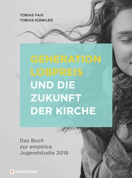 Abbildung von Faix / Künkler | Generation Lobpreis und die Zukunft der Kirche | 1. Auflage | 2018 | beck-shop.de