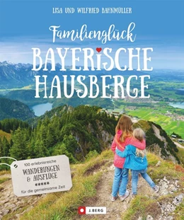 Abbildung von Bahnmüller | Familienglück Bayerische Hausberge | 1. Auflage | 2018 | beck-shop.de