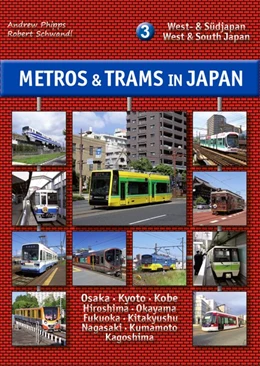 Abbildung von Phipps / Schwandl | Metros & Trams in Japan 3: West- & Südjapan | 1. Auflage | 2018 | beck-shop.de