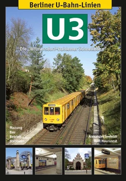 Abbildung von Mauruszat / Seefeldt | Berliner U-Bahn-Linien: U3 - Die Wilmersdorf-Dahlemer Schnellbahn | 1. Auflage | 2018 | beck-shop.de