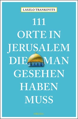 Abbildung von Trankovits | 111 Orte in Jerusalem, die man gesehen haben muss | 1. Auflage | 2018 | beck-shop.de