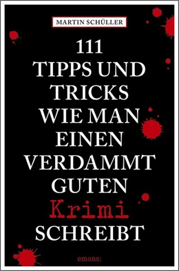 Abbildung von Schüller | 111 Tipps und Tricks, wie man einen verdammt guten Krimi schreibt | 1. Auflage | 2018 | beck-shop.de