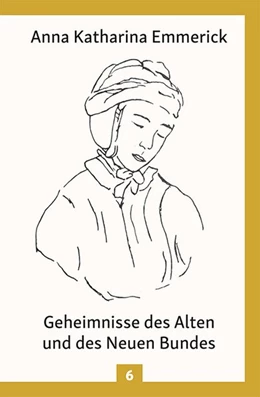 Abbildung von Emmerick | Geheimnisse des Alten und des Neuen Bundes | 1. Auflage | 2018 | beck-shop.de