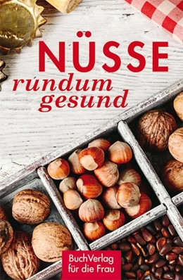 Abbildung von Nitzsche | Nüsse - rundum gesund | 1. Auflage | 2018 | beck-shop.de