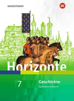 Abbildung von Horizonte - Geschichte 7. Schulbuch. Gymnasien. Bayern | 1. Auflage | 2019 | beck-shop.de