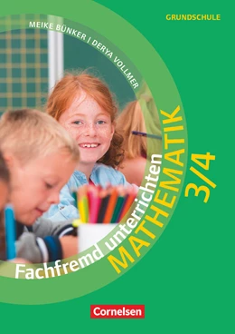 Abbildung von Bünker / Vollmer | Fachfremd unterrichten - Mathematik - Klasse 3/4 | 1. Auflage | 2018 | beck-shop.de