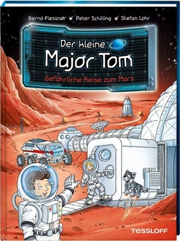 Abbildung von Flessner / Schilling | Der kleine Major Tom, Band 5: Gefährliche Reise zum Mars | 1. Auflage | 2018 | beck-shop.de