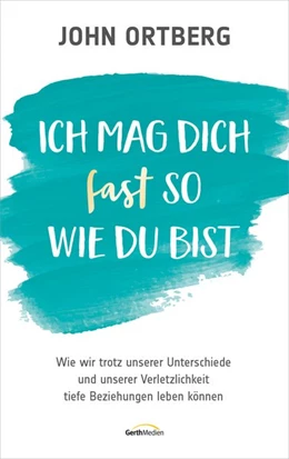 Abbildung von Ortberg | Ich mag dich fast so, wie du bist | 1. Auflage | 2018 | beck-shop.de