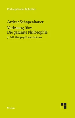 Abbildung von Schopenhauer / Schubbe | Vorlesung über Die gesamte Philosophie oder die Lehre vom Wesen der Welt und dem menschlichen Geiste, 3. Teil | 1. Auflage | 2018 | 703 | beck-shop.de