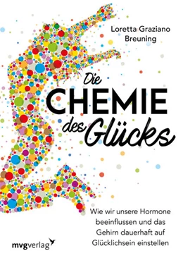 Abbildung von Breuning | Die Chemie des Glücks | 1. Auflage | 2018 | beck-shop.de