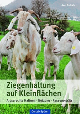 Abbildung von Gutjahr | Ziegenhaltung auf Kleinflächen | 1. Auflage | 2018 | beck-shop.de