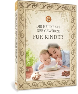 Abbildung von Topolovec / Loncar | Die Heilkraft der Gewürze für Kinder | 1. Auflage | 2018 | beck-shop.de