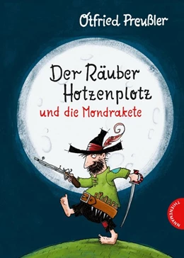 Abbildung von Preußler | Der Räuber Hotzenplotz: Der Räuber Hotzenplotz und die Mondrakete. Kinderbuch-Klassiker mit amüsanten Geschichten zum Vorlesen, farbiges und abenteuerreiches Bilderbuch | 1. Auflage | 2018 | beck-shop.de