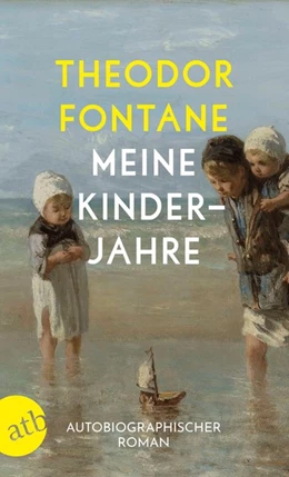 Abbildung von Fontane | Meine Kinderjahre | 1. Auflage | 2018 | beck-shop.de