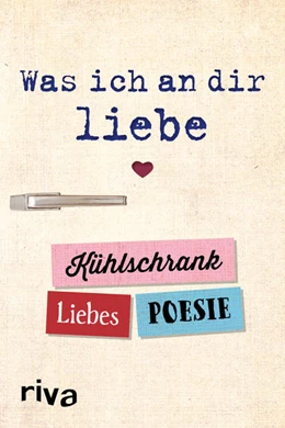 Abbildung von Was ich an dir liebe - Kühlschrank-Liebespoesie | 1. Auflage | 2018 | beck-shop.de