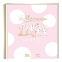 Abbildung von Willkommen im Leben, kleine Prinzessin! | 1. Auflage | 2018 | beck-shop.de