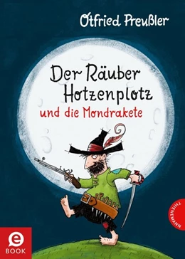 Abbildung von Preußler | Der Räuber Hotzenplotz: Der Räuber Hotzenplotz und die Mondrakete | 1. Auflage | 2018 | beck-shop.de