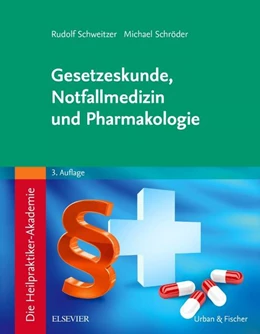 Abbildung von Schweitzer / Schröder | Die Heilpraktiker-Akademie , Band 13: Gesetzeskunde, Notfallmedizin und Pharmakologie | 3. Auflage | 2018 | beck-shop.de