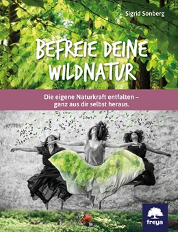 Abbildung von Sonberg | Befreie deine Wildnatur | 1. Auflage | 2018 | beck-shop.de