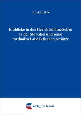 Abbildung von Štefcík | Einblicke in das Gerichtsdolmetschen in der Slowakei und seine methodisch-didaktischen Ansätze | 1. Auflage | 2018 | 18 | beck-shop.de