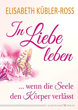 Abbildung von Kübler-Ross | In Liebe leben | 1. Auflage | 2018 | beck-shop.de