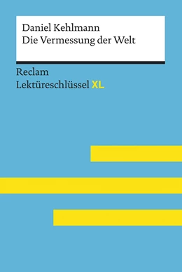 Abbildung von Hellberg | Die Vermessung der Welt von Daniel Kehlmann: Lektüreschlüssel mit Inhaltsangabe, Interpretation, Prüfungsaufgaben mit Lösungen, Lernglossar. (Reclam Lektüreschlüssel XL) | 1. Auflage | 2018 | beck-shop.de