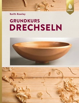 Abbildung von Rowley | Grundkurs Drechseln | 4. Auflage | 2020 | beck-shop.de