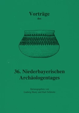 Abbildung von Husty / Schmotz | Vorträge des 36. Niederbayerischen Archäologentage | 1. Auflage | 2018 | beck-shop.de