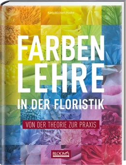 Abbildung von Haake | Farbenlehre in in der Floristik | 1. Auflage | 2018 | beck-shop.de