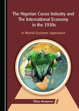 Abbildung von The Nigerian Cocoa Industry and the International Economy in the 1930s | 1. Auflage | 2018 | beck-shop.de