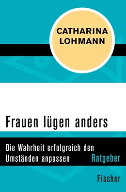 Abbildung von Lohmann | Frauen lügen anders | 1. Auflage | 2018 | beck-shop.de